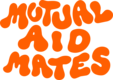 Mutual Aid Mates